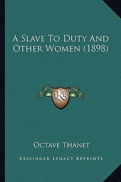 portada a slave to duty and other women (1898) a slave to duty and other women (1898) (en Inglés)