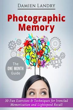 portada Photographic Memory: 30 Fun Exercises & Techniques for Ironclad Memorization and Light Speed Recall (en Inglés)
