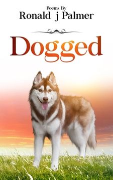 portada Dogged: Poems By Ronald j Palmer (en Inglés)