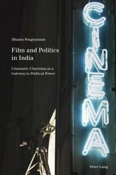 portada Film and Politics in India: Cinematic Charisma as a Gateway to Political Power (en Inglés)