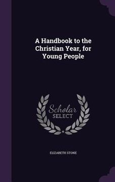 portada A Handbook to the Christian Year, for Young People (en Inglés)