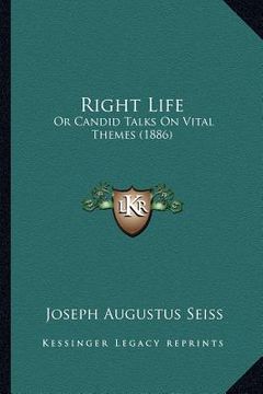 portada right life: or candid talks on vital themes (1886) (en Inglés)