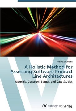 portada A Holistic Method for Assessing Software Product Line Architectures: Rationale, Concepts, Stages, and Case Studies