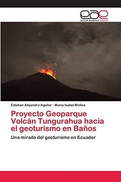portada Proyecto Geoparque Volcán Tungurahua Hacia el Geoturismo en Baños