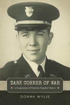 portada Dark Corner of War: a biography of Charles Sumpter Wylie (en Inglés)