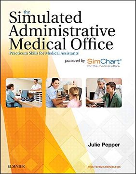 portada The Simulated Administrative Medical Office: Practicum Skills for Medical Assistants Powered by Simchart for the Medical Office (en Inglés)
