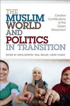portada the muslim world and politics in transition: creative contributions of the gulen movement (in English)