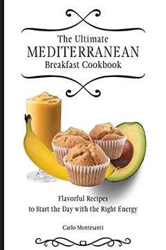 portada The Ultimate Mediterranean Breakfast Cookbook: Flavorful Recipes to Start the day With the Right Energy (en Inglés)