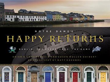 portada notre dame's happy returns: dublin, the experience, the game (en Inglés)
