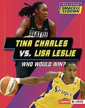 portada Tina Charles vs. Lisa Leslie: Who Would Win? (All-Star Smackdown (Lerner â ¢ Sports)) [no Binding ] 
