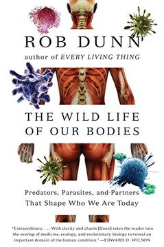 portada The Wild Life of Our Bodies: Predators, Parasites, and Partners That Shape Who We Are Today: Predators, Parasites, and Partners That Shape Who We are Today (en Inglés)