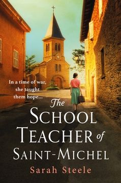 portada The Schoolteacher of Saint Michel: A Heartrending Wartime Story of Courage and the Power of Hope (en Inglés)