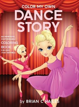 portada Color My Own Dance Story: An Immersive, Customizable Coloring Book for Kids (That Rhymes!) (in English)