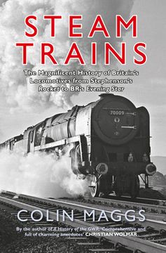 portada Steam Trains: The Magnificent History of Britain's Locomotives from Stephenson's Rocket to Br's Evening Star