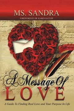 portada A Message Of Love: A Guide To Finding Real Love and Your Purpose In Life (en Inglés)