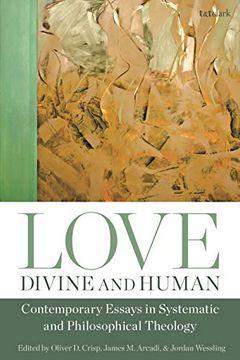 portada Love, Divine and Human: Contemporary Essays in Systematic and Philosophical Theology 