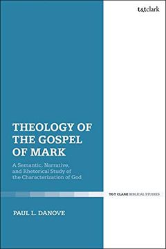 portada Theology of the Gospel of Mark: A Semantic, Narrative, and Rhetorical Study of the Characterization of god (en Inglés)