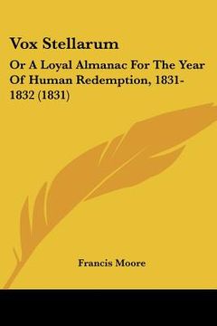 portada vox stellarum: or a loyal almanac for the year of human redemption, 1831-1832 (1831) (en Inglés)