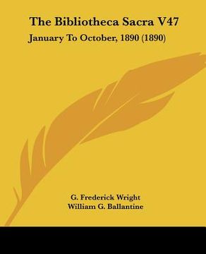 portada the bibliotheca sacra v47: january to october, 1890 (1890) (en Inglés)