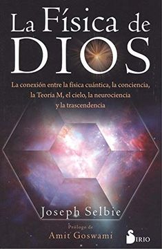 portada La Física de Dios: La Conexion Entre la Física Cuántica, la Conciencia, la Teoría m, el Cielo, la Neurociencia y la Trascendencia.