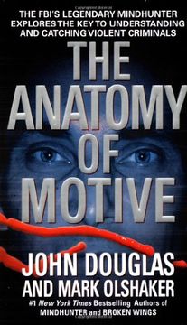 portada the anatomy of motive,the fbi´s legendary mindhunter explores the key to understanding and catching violent criminals