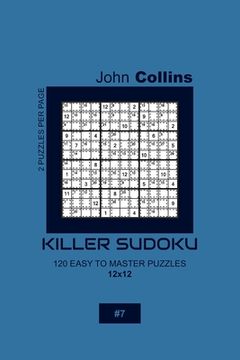 portada Killer Sudoku - 120 Easy To Master Puzzles 12x12 - 7 (en Inglés)
