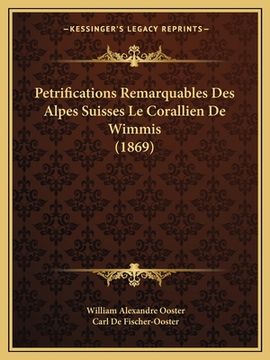 portada Petrifications Remarquables Des Alpes Suisses Le Corallien De Wimmis (1869) (in French)