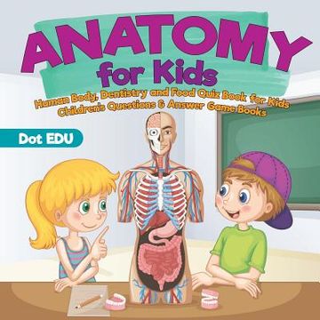 portada Anatomy for Kids | Human Body, Dentistry and Food Quiz Book for Kids | Children's Questions & Answer Game Books (in English)