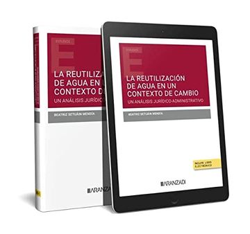 portada La Reutilización de Agua en un Contexto de Cambio. Un Análisis Jurídico-Administrativo (Papel + E-Book) (in Spanish)