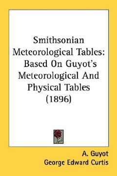 portada smithsonian meteorological tables: based on guyot's meteorological and physical tables (1896) (in English)