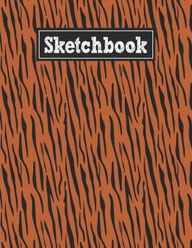 portada Sketchbook: 8.5 x 11 Notebook for Creative Drawing and Sketching Activities with Tiger Skin Themed Cover Design
