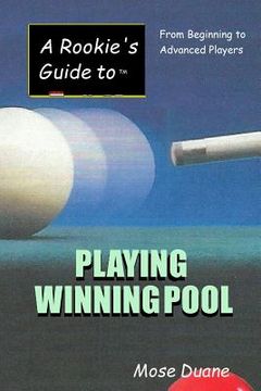 portada A Rookie's Guide to Playing Winning Pool: From Beginning to Advanced Players (in English)