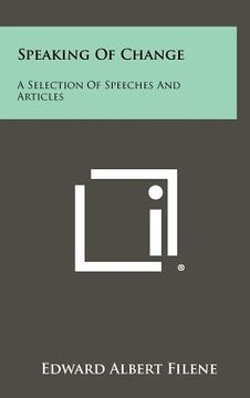 portada speaking of change: a selection of speeches and articles (en Inglés)