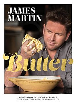 portada Butter: Comforting, Delicious, Versatile - Over 130 Recipes Celebrating Butter (en Inglés)