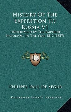 portada history of the expedition to russia v1: undertaken by the emperor napoleon, in the year 1812 (1827)