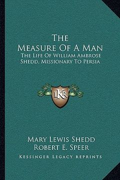 portada the measure of a man: the life of william ambrose shedd, missionary to persia (en Inglés)