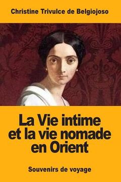 portada La Vie intime et la vie nomade en Orient: Souvenirs de voyage (en Francés)