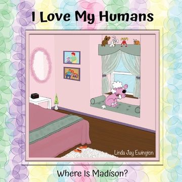 portada I Love My Humans: Where Is Madison (en Inglés)