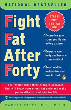 portada Fight fat After Forty: The Revolutionary Three-Pronged Approach That Will Break Your Stress-Fat Cycle and Make you Healthy, Fit, and Trim for Life (en Inglés)