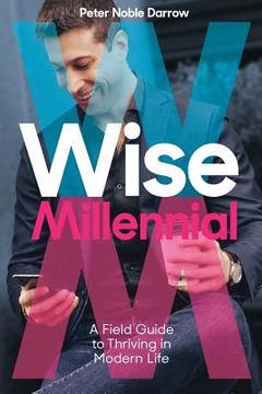 portada Wise Millennial: A Field Guide to Thriving in Modern Life (en Inglés)