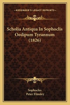 portada Scholia Antiqua In Sophoclis Oedipum Tyrannum (1826) (in Latin)