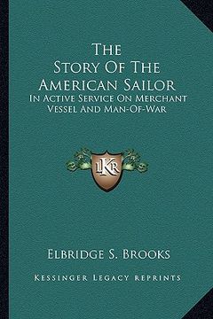portada the story of the american sailor: in active service on merchant vessel and man-of-war