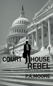 portada Courthouse Rebel: A Former Prosecutor Strikes a Blow for Justice (Thriller) (Defalco Law) (Volume 2)