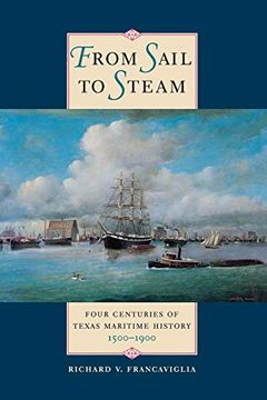 portada From Sail to Steam: Four Centuries of Texas Maritime History, 1500-1900 