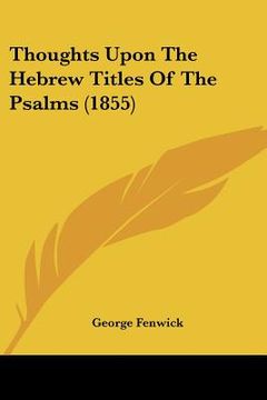 portada thoughts upon the hebrew titles of the psalms (1855)