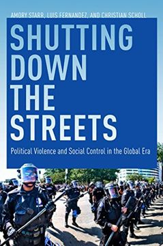 portada Shutting Down the Streets: Political Violence and Social Control in the Global era 