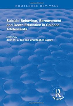 portada Suicidal Behaviour, Bereavement and Death Education in Chinese Adolescents: Hong Kong Studies (en Inglés)