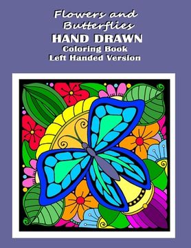 portada Flowers and Butterflies Hand Drawn Coloring Book Left Handed Version: relieve stress with simple images such as flowers, forest and desert scene along (en Inglés)