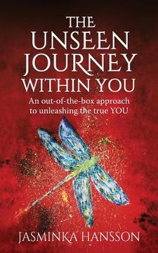 portada The Unseen Journey Within You: An Out-Of-The-Box Approach to Unleashing the True You (en Inglés)