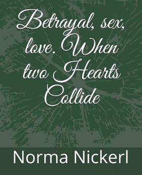 portada Betrayal, Sex, Love. When Two Hearts Collide (in English)
